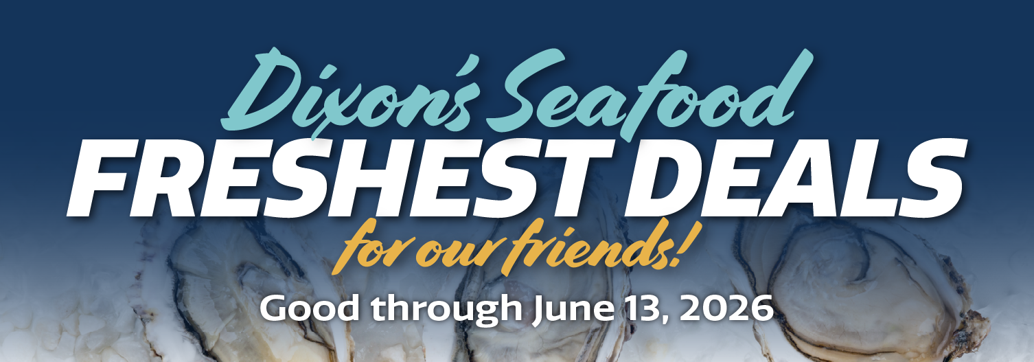 Dixon's Seafood Freshest Deals