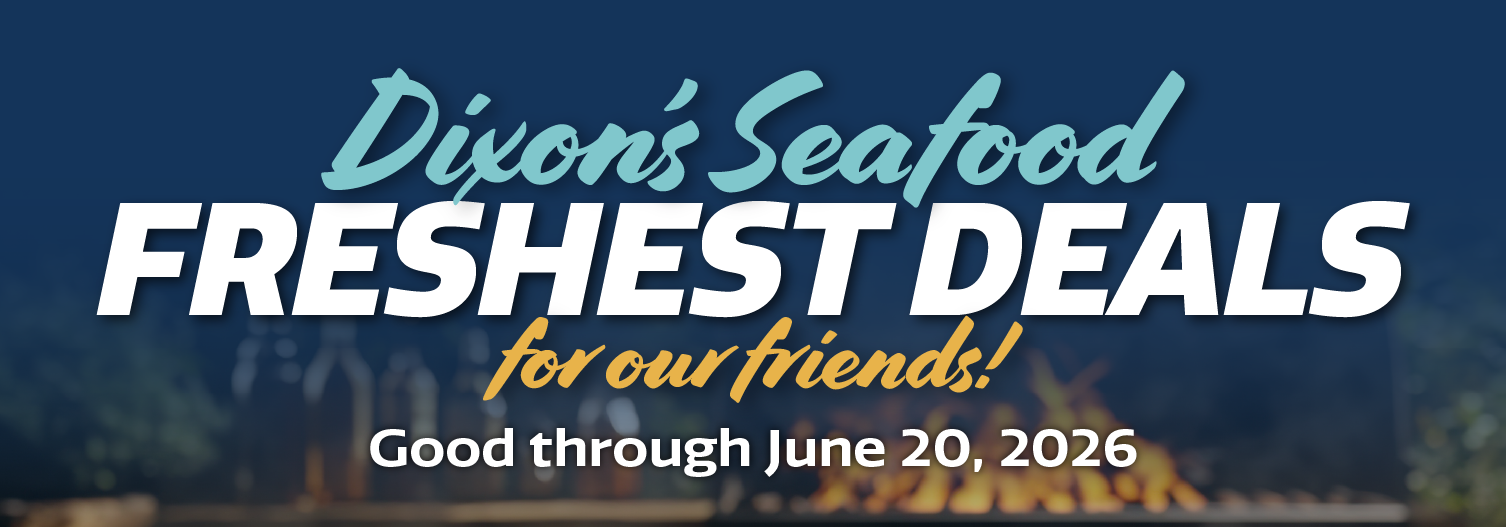 Dixon's Seafood Freshest Deals