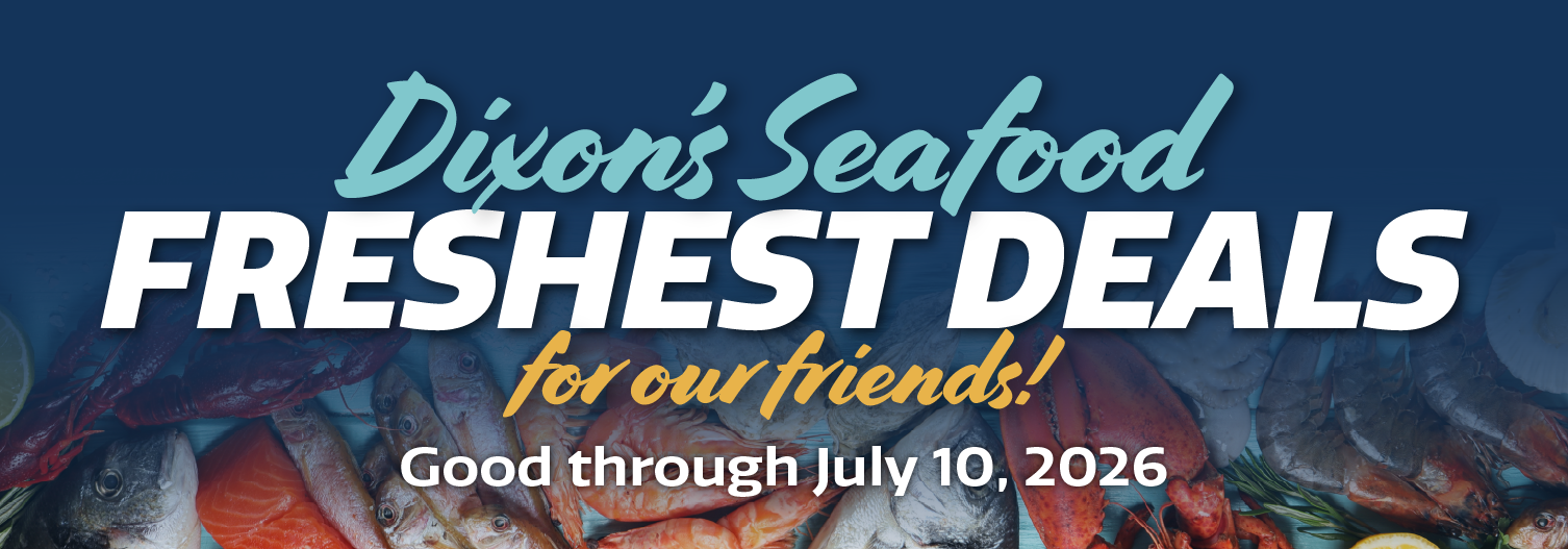 Dixon's Seafood Freshest Deals