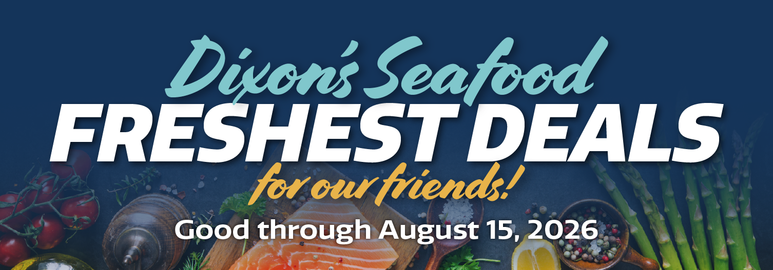 Dixon's Seafood Freshest Deals
