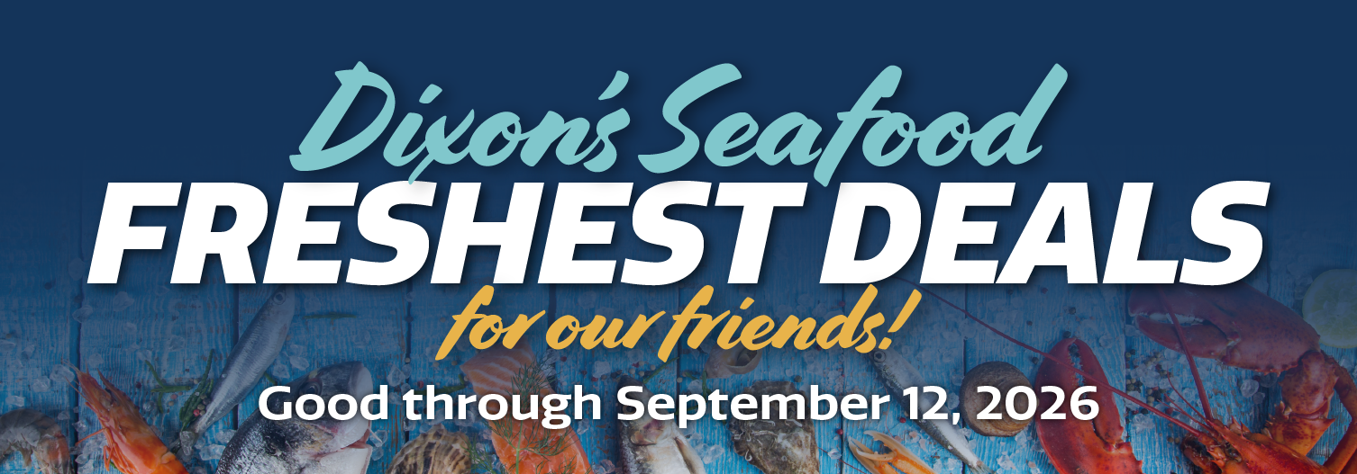 Dixon's Seafood Freshest Deals