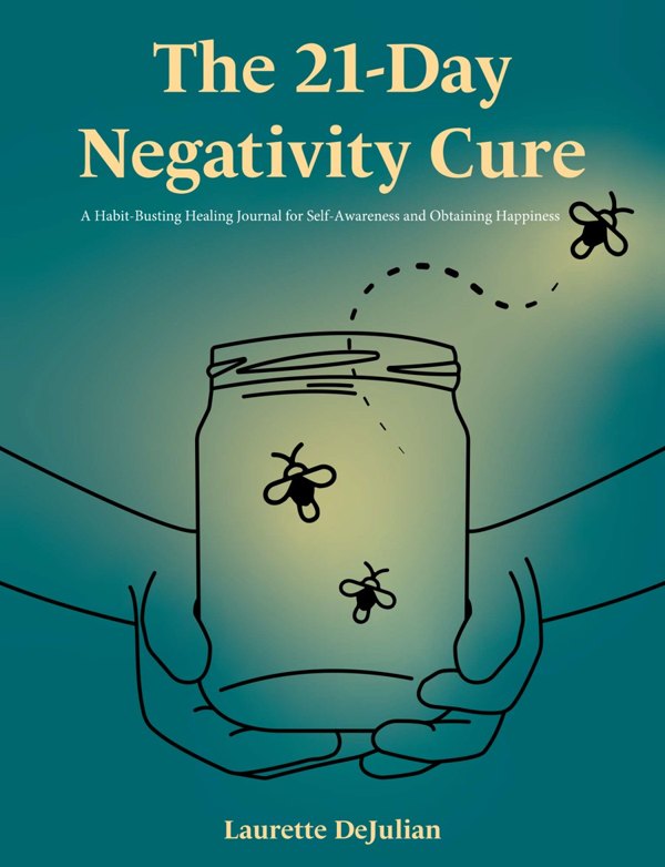 Cover of The 21-Day Negativity Cure, a journal by Laurette DeJulian