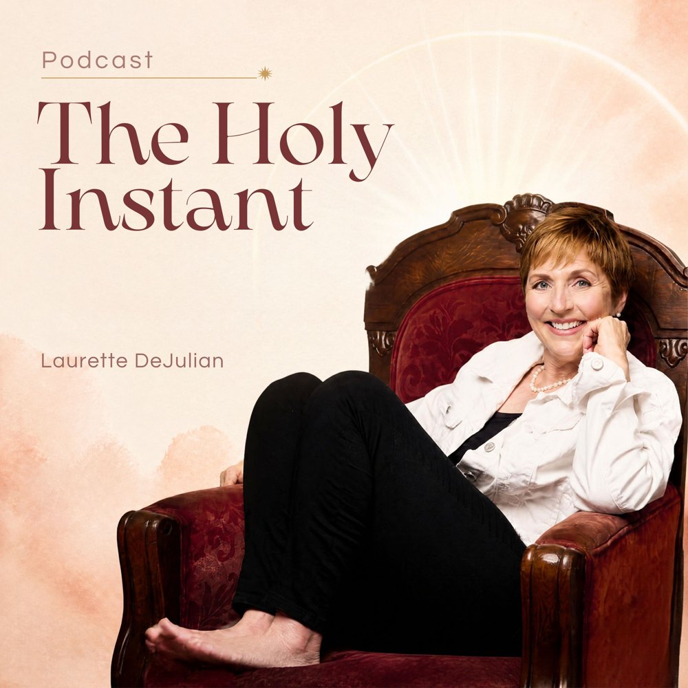 The Holy Instant podcast cover with Laurette DeJulian