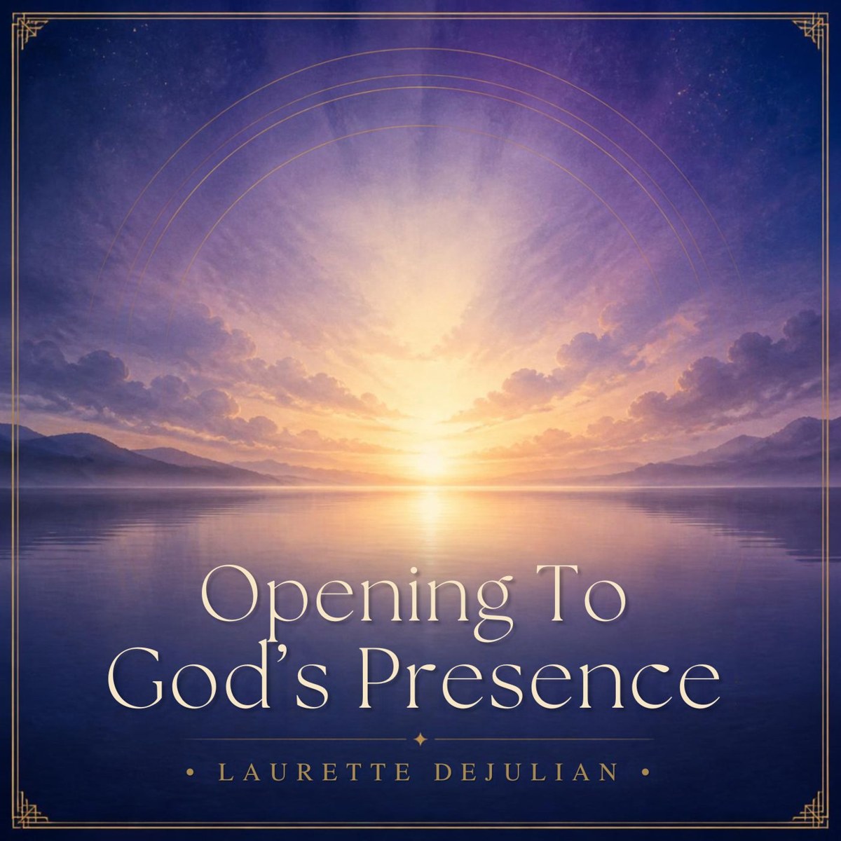 Cover art for Opening to God's Presence, a guided meditation series by Laurette DeJulian