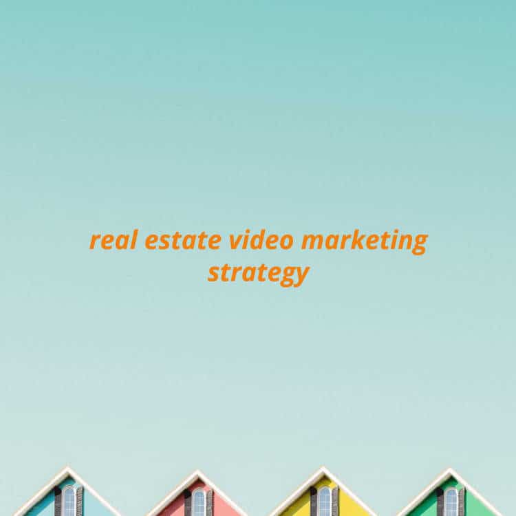 real estate video marketing strategy