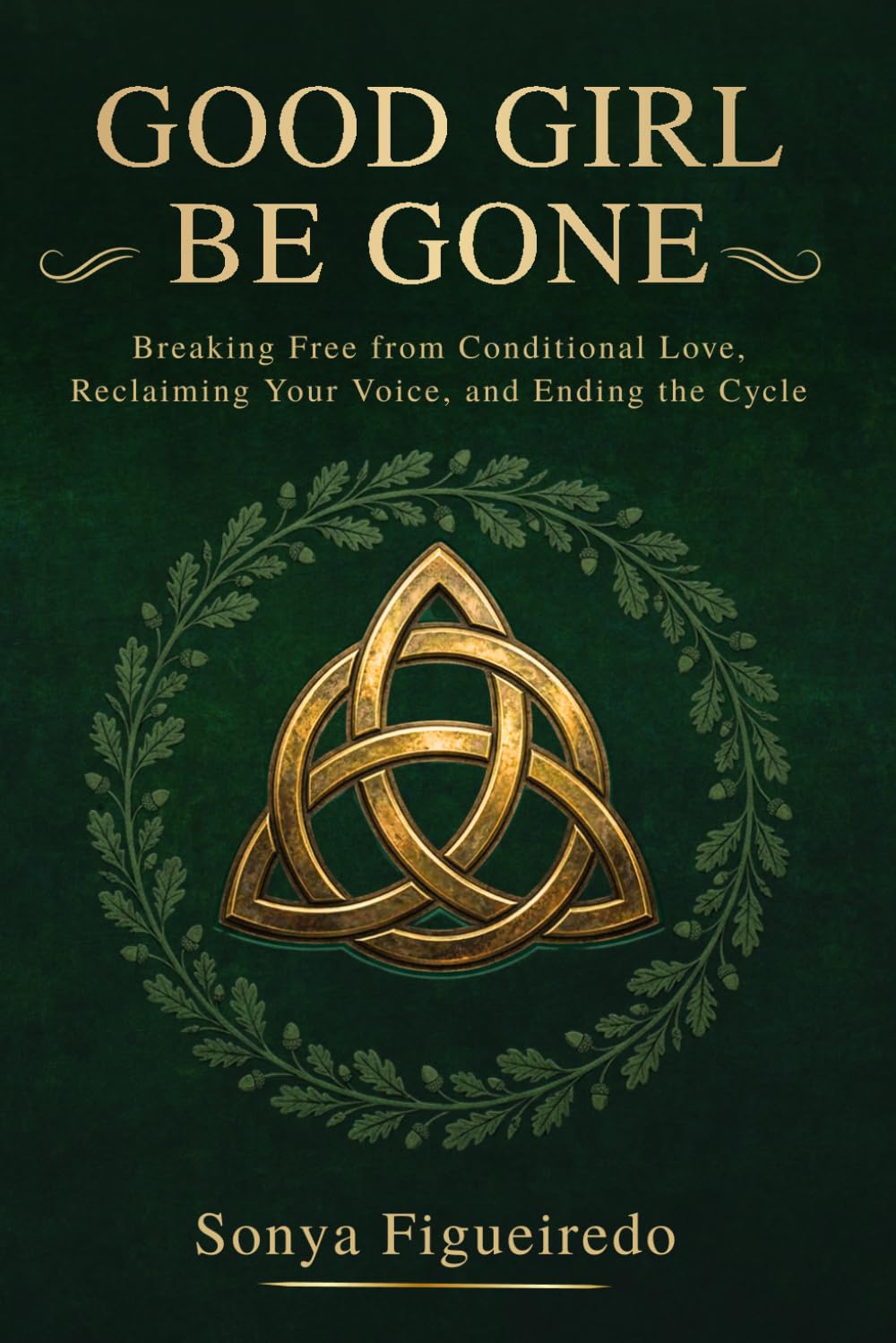 Good Girl Be Gone by Sonya Figueiredo