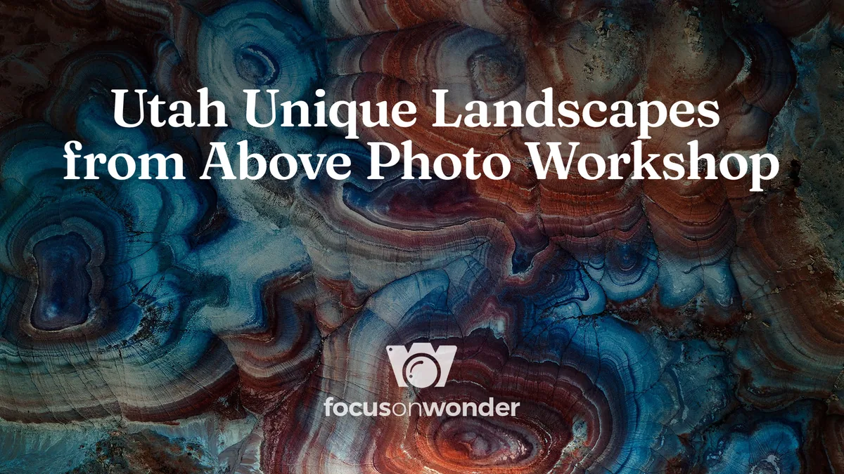 Utah Unique Landscapes from Above Photo Workshop promotional graphic over banded rock formations