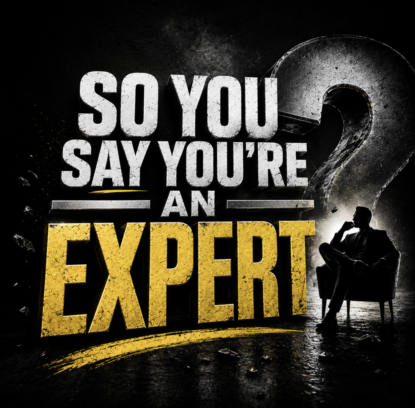 So You Say You're an Expert