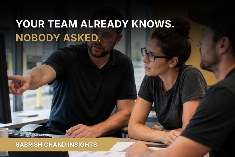Your Team Already Knows. Nobody Asked.
