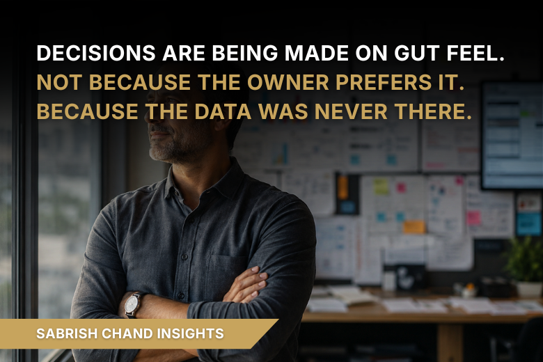 Decisions Are Being Made on Gut Feel. Not Because the Owner Prefers It. Because the Data Was Never There.