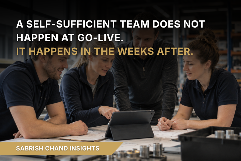 A Self-Sufficient Team Does Not Happen at Go-Live. It Happens in the Weeks After.