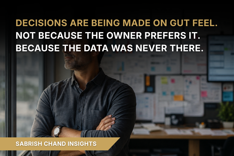 Decisions Are Being Made on Gut Feel. Not Because the Owner Prefers It. Because the Data Was Never There.