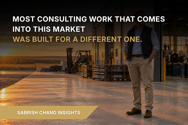 Most Consulting Work That Comes Into This Market Was Built for a Different One.