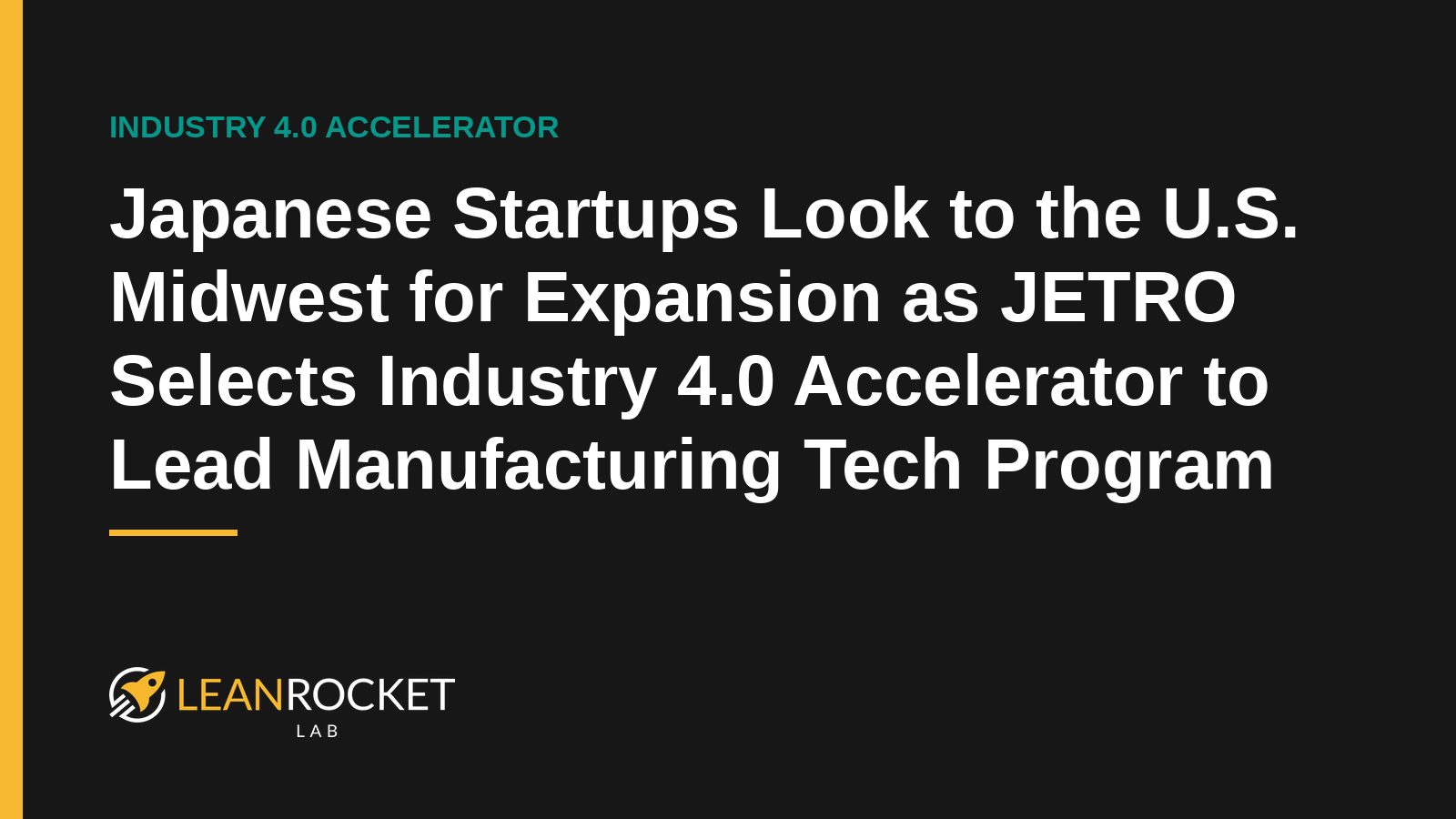 Japanese Startups Look to the U.S. Midwest for Expansion as JETRO Selects Industry 4.0 Accelerator to Lead Manufacturing Tech Program