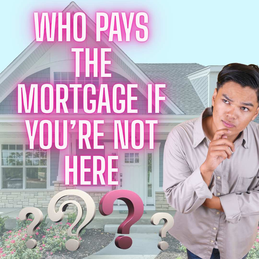 Who pays the mortgage if you can't?