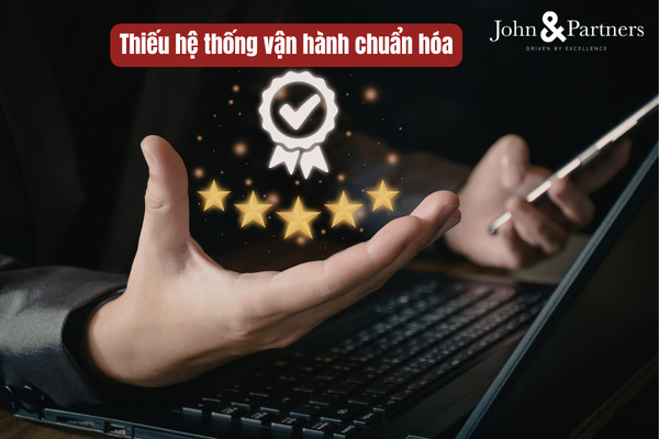 Thiếu hệ thống vận hành chuẩn hóa Thiếu hệ thống vận hành chuẩn hóa