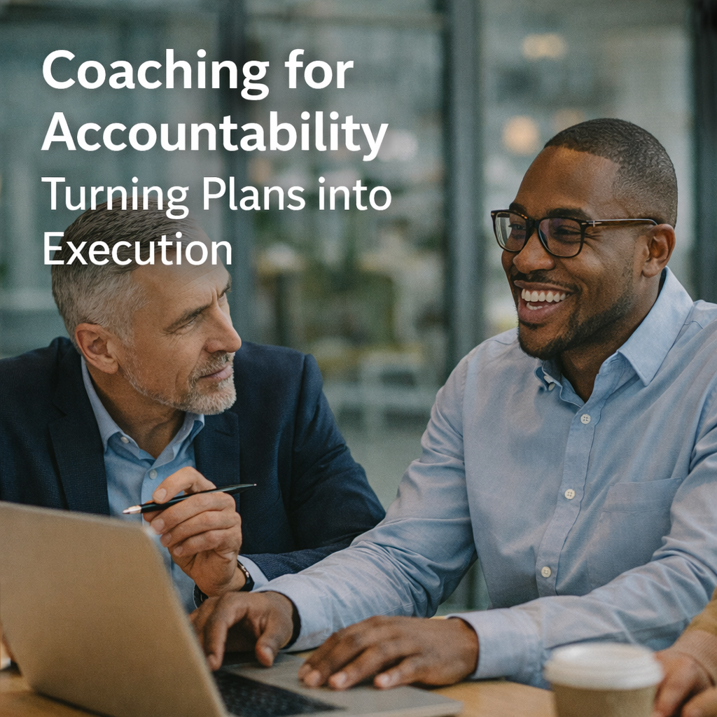 Coaching for Accountability: Turning Plans into Execution