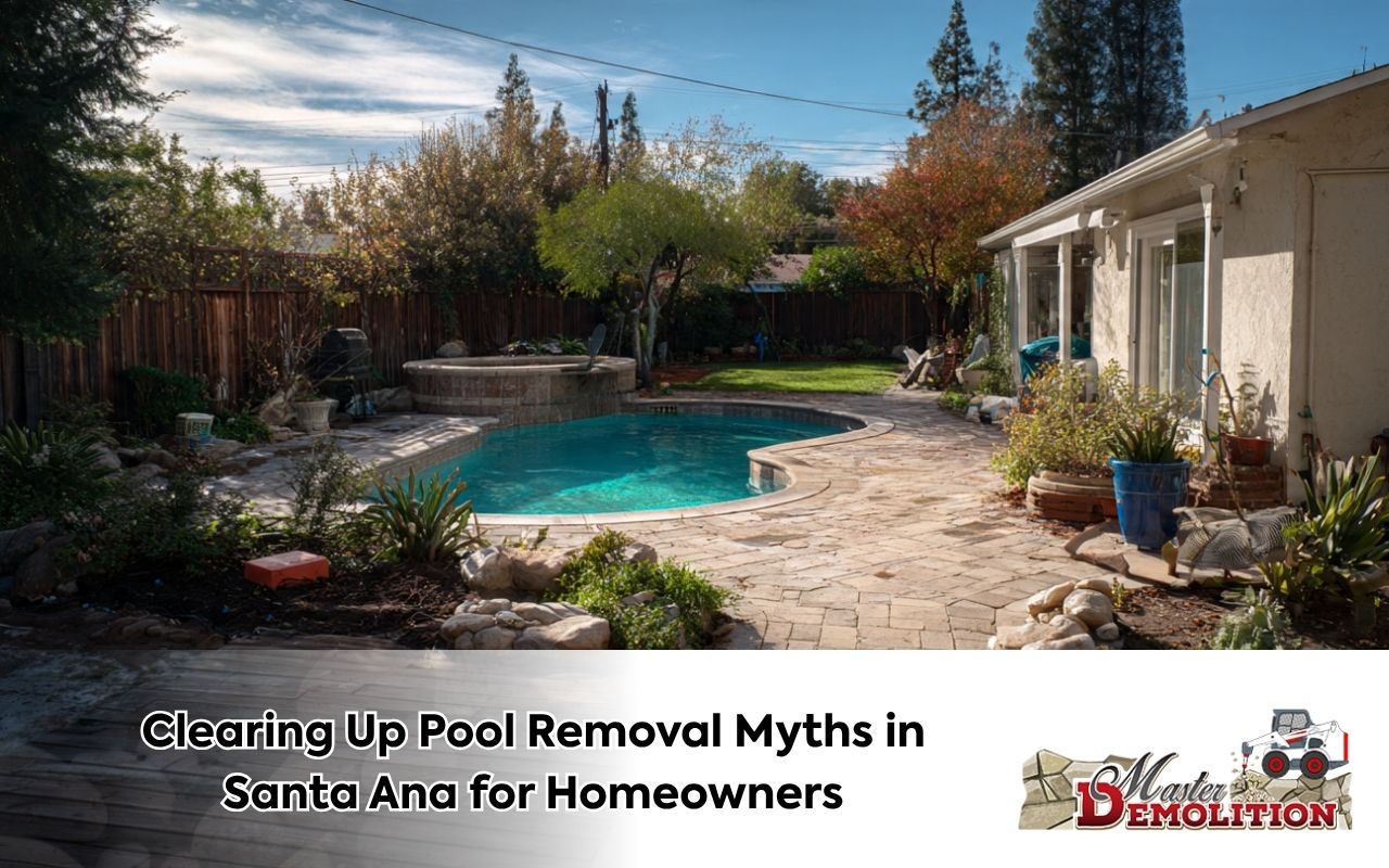 Clearing Up Pool Removal Myths in Santa Ana for Homeowners