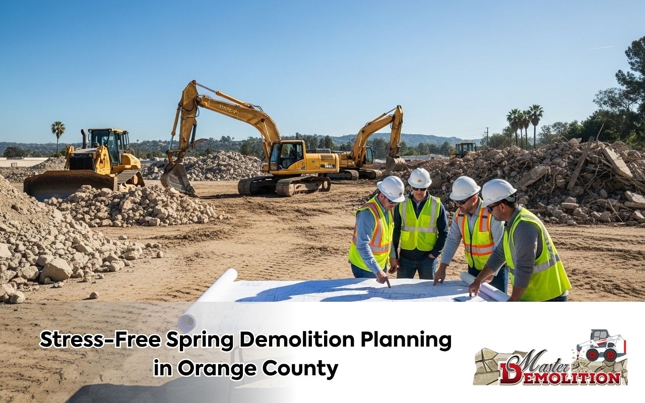 Stress-Free Spring Demolition Planning in Orange County