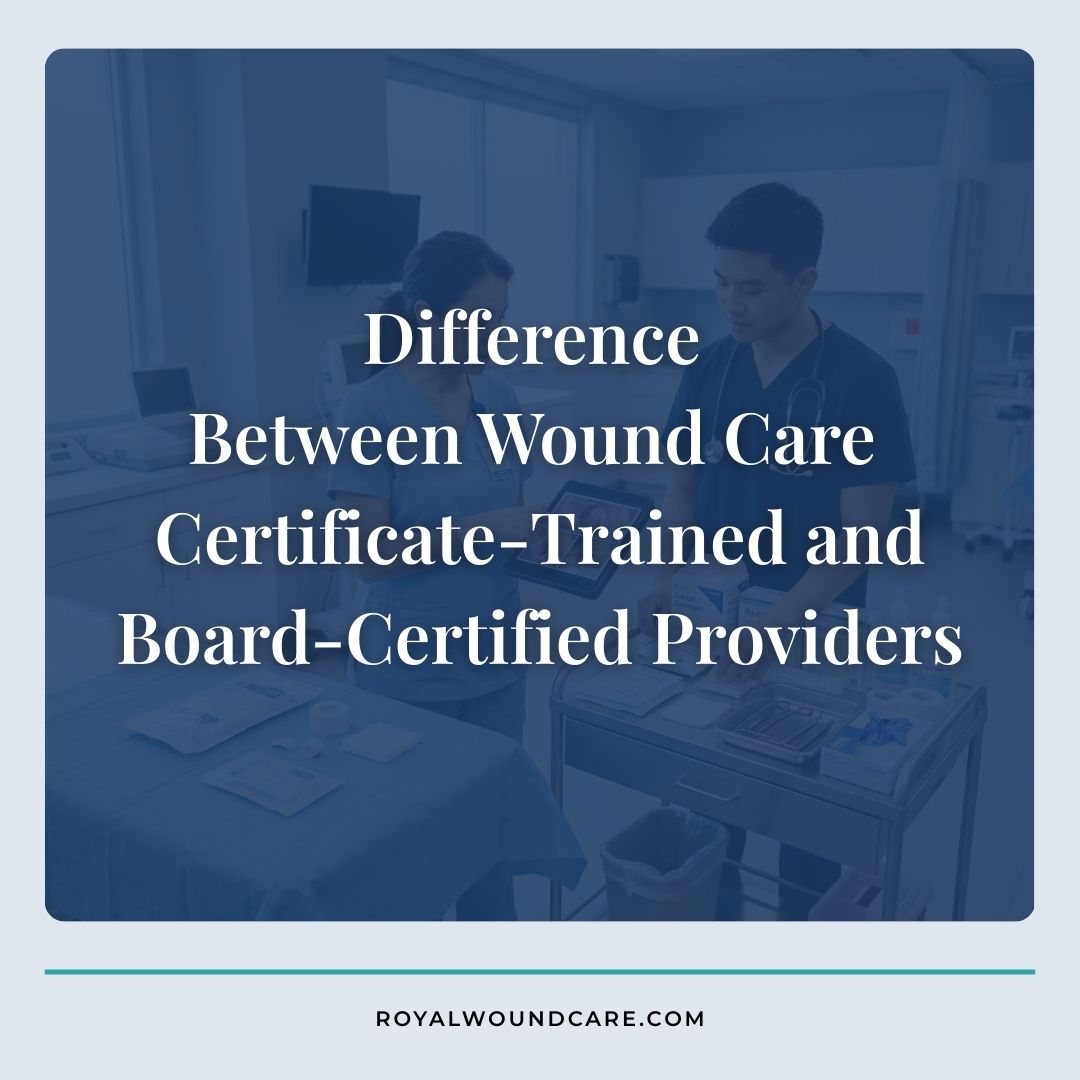 Difference Between Wound Care Certificate-Trained and Board-Certified Providers