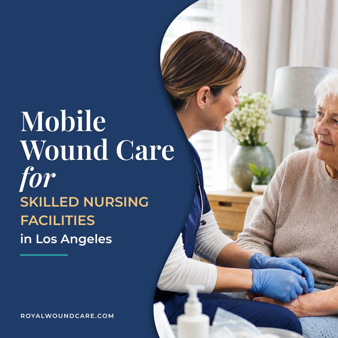 Mobile Wound Care for Skilled Nursing Facilities in Los Angeles Mobile Wound Care for Skilled Nursing Facilities in Los Angeles