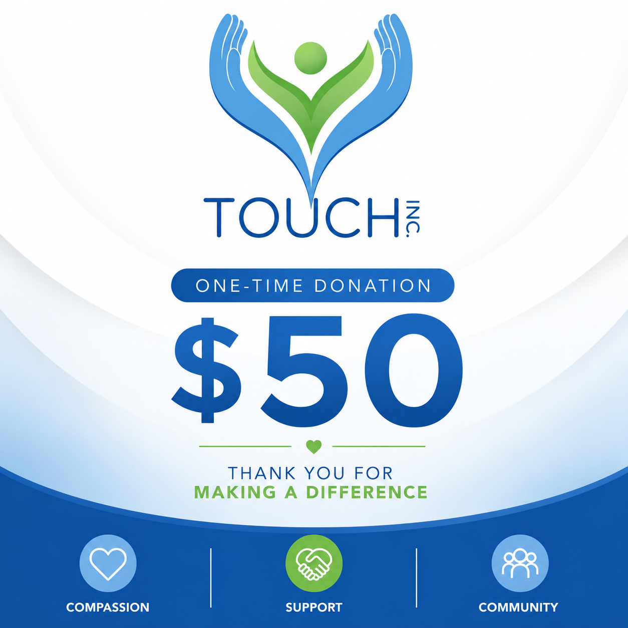 One-time $50 donation to TOUCH Inc.