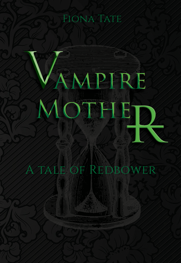 Cover for the novel Vampire Mother. A black damask background with neon green writing that says Fiona Tate, Vampire Mother A tale of Redbower, written on top of a vintage hourglass