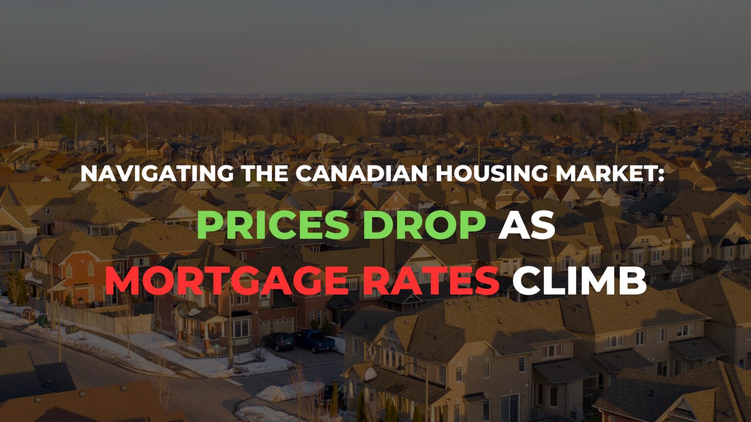 Navigating the Canadian Housing Market: Prices Drop as Mortgage Rates Climb