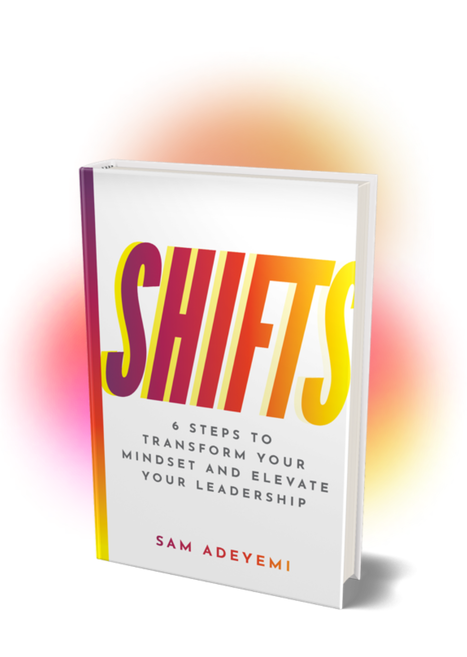 Shift Less Sam SHIFTS by Sam Adeyemi