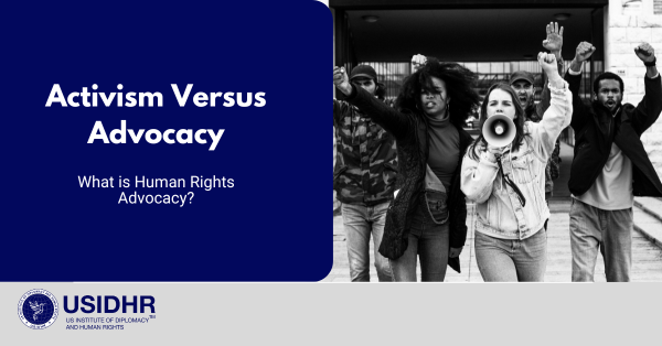 Activism Versus Advocacy: What is Human Rights Advocacy?