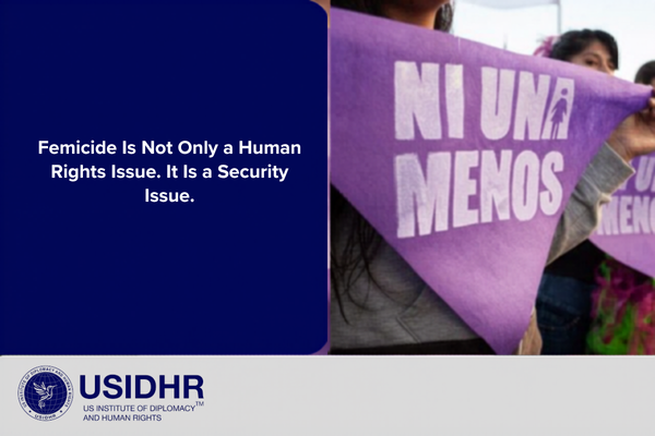 Femicide Is Not Only a Human Rights Issue. It Is a Security Issue.