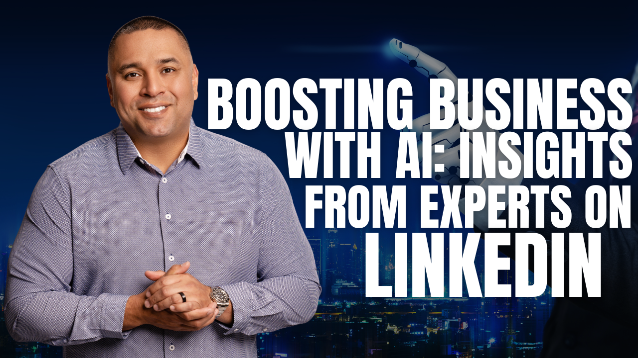 Boosting Business with AI: Insights from Experts on LinkedIn
