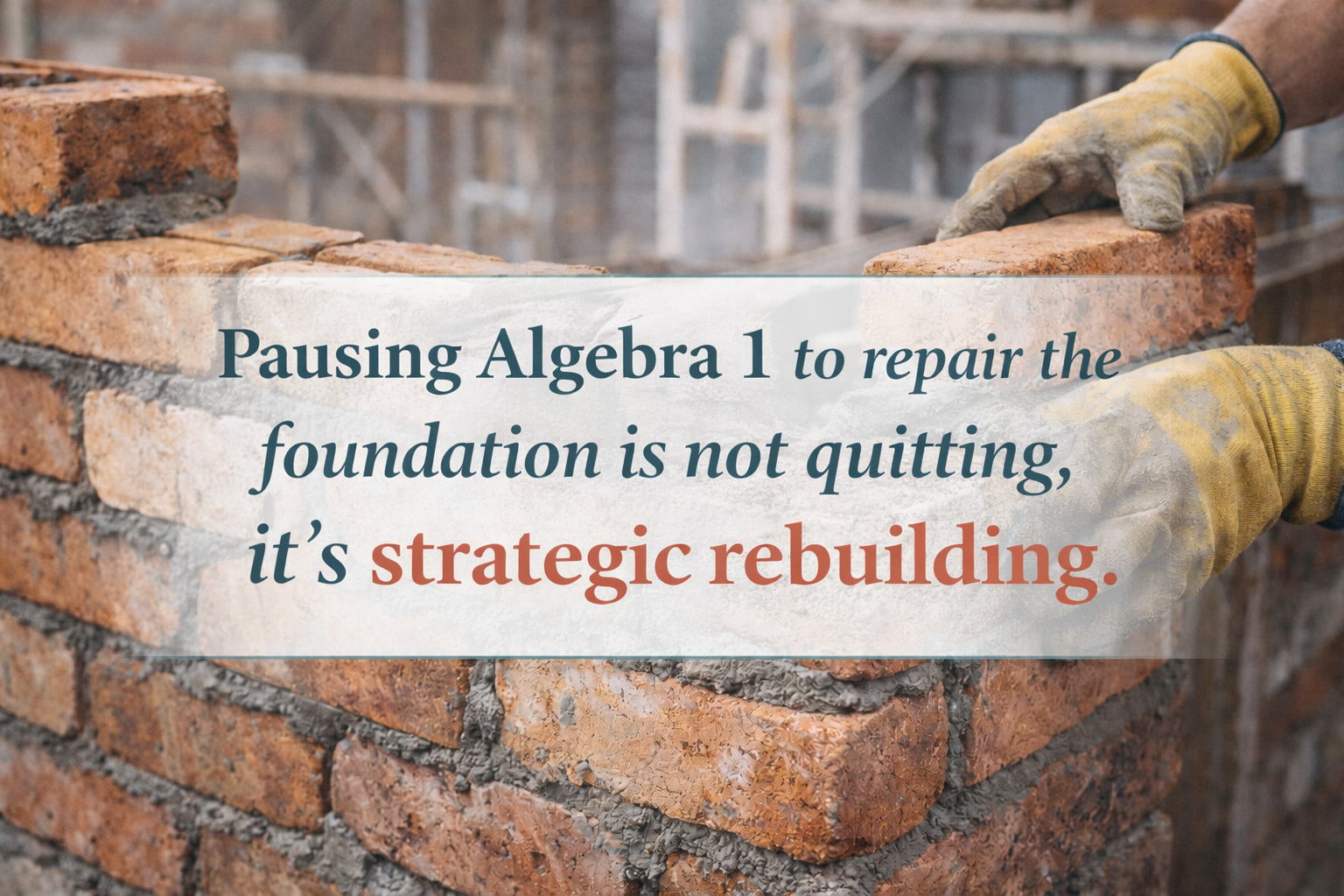 Pause Algebra 1 to rebuild the foundation