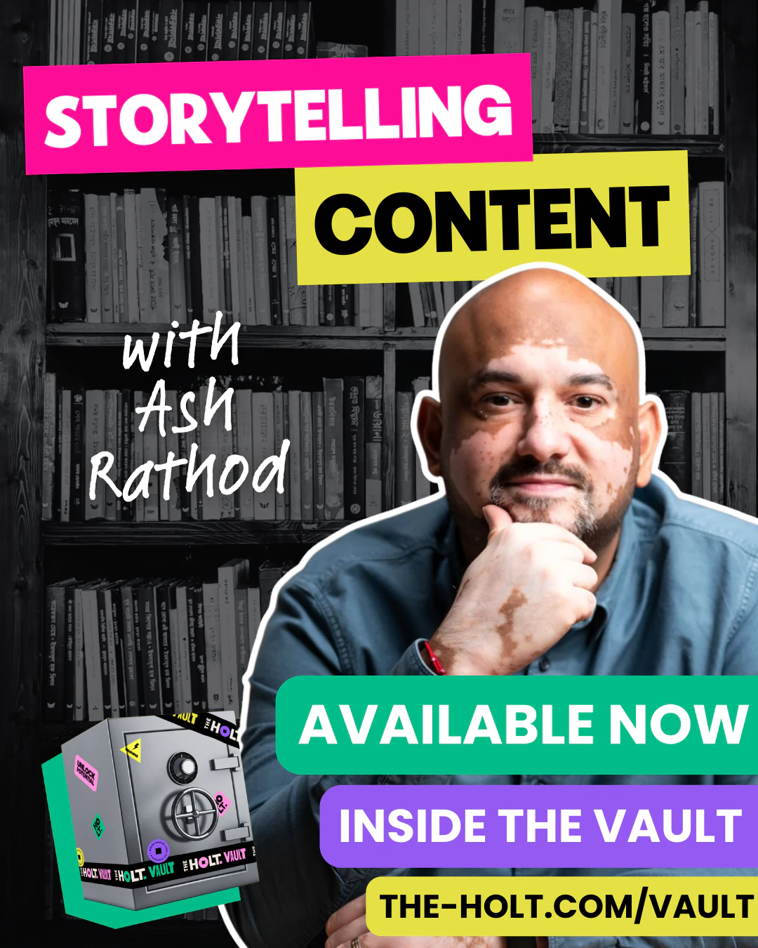 A promotional graphic for a masterclass or show titled "Storytelling Content with Ash Rathod." The background shows a bookshelf, with text overlay highlighting the show's availability, mentioning it's online at the-holt.com/vault, and featuring a picture of Ash Rathod. There's an illustration of a vault in the bottom left corner.