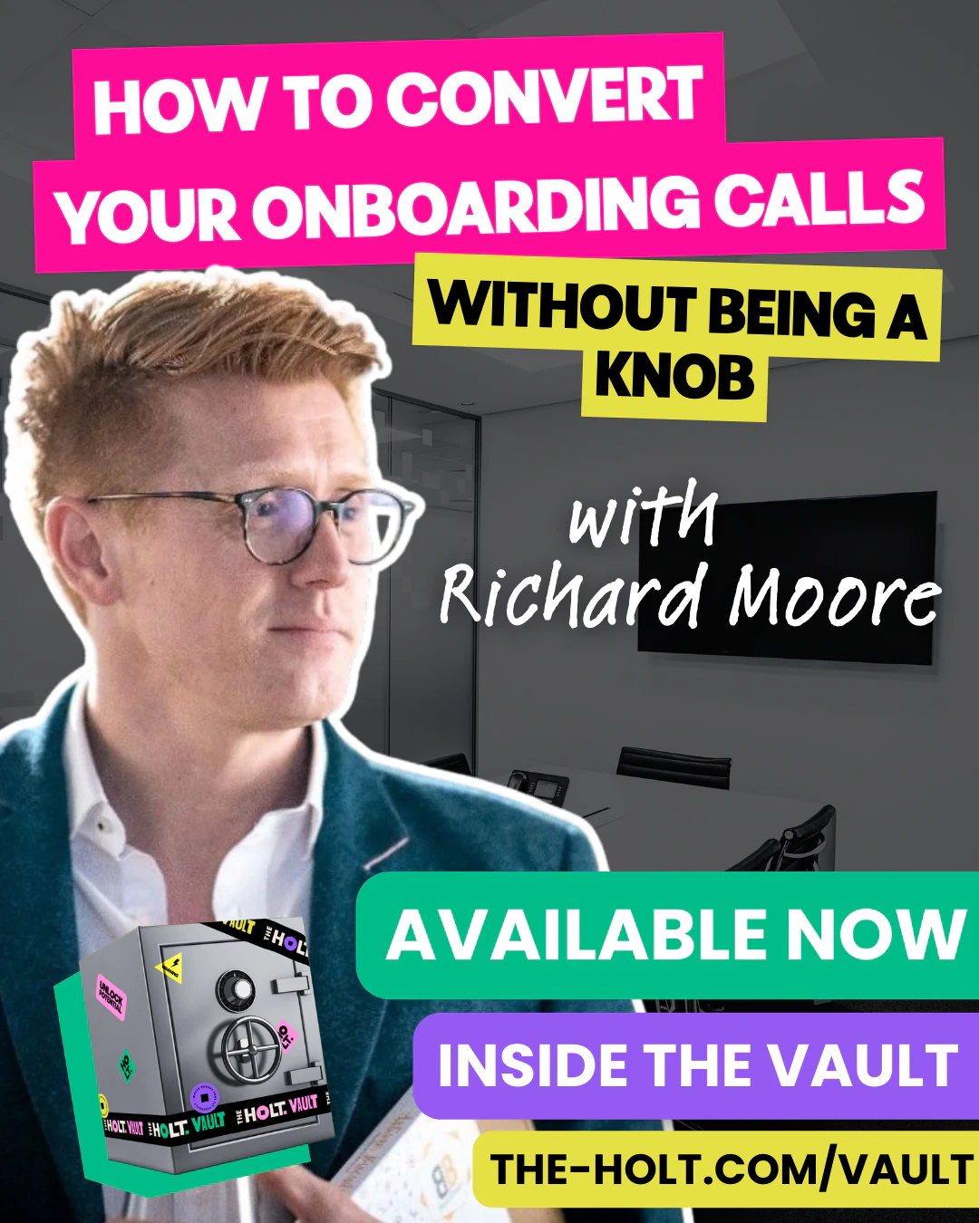 A promotional graphic for masterclass featuring Richard Moore, titled 'How to Convert Your Onboarding Calls Without Being a Knob.' It mentions the episode is 'Available Now' inside The Vault on theholt.com/vault, with an illustration of a safe labeled 'The Holt Vault.'