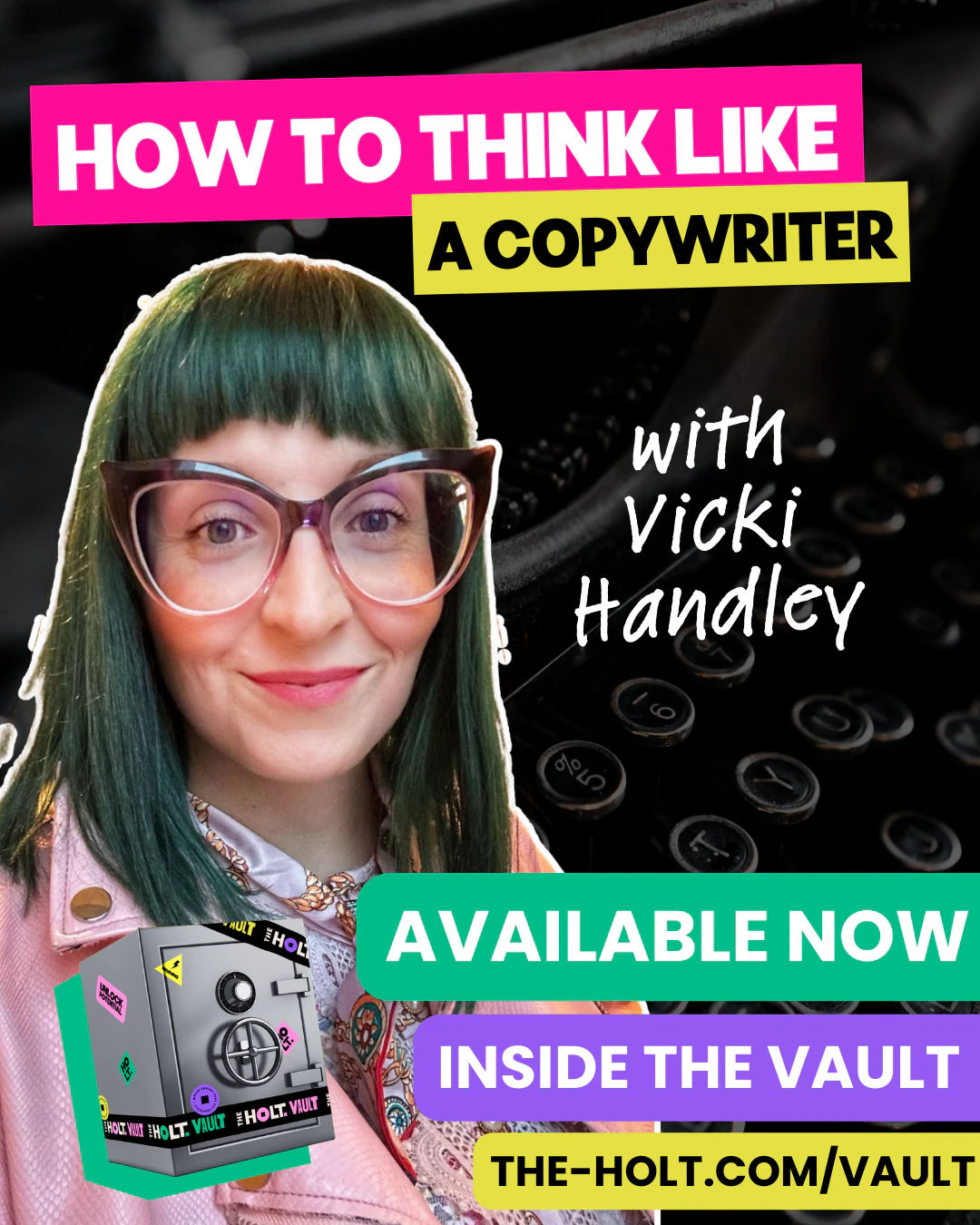 Promotional graphic advertising masterclass titled "How to Think Like a Copywriter" with Vicki Handley, featuring a photograph of a woman with green hair and large glasses, and an image of a vault safe, with text indicating the episode is available now inside the vault at the-holt.com/vault.
