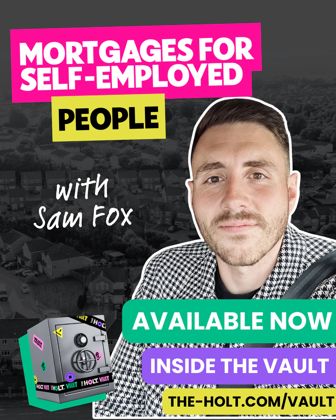 Promotional poster for a masterclass titled "Mortgages for Self-Employed People" with Sam Fox. Features a man with dark hair and a beard, wearing a black and white patterned jacket. Includes text "Available Now," "Inside the Vault," and a website URL, with a vault illustration and a background of a residential neighborhood in grayscale.