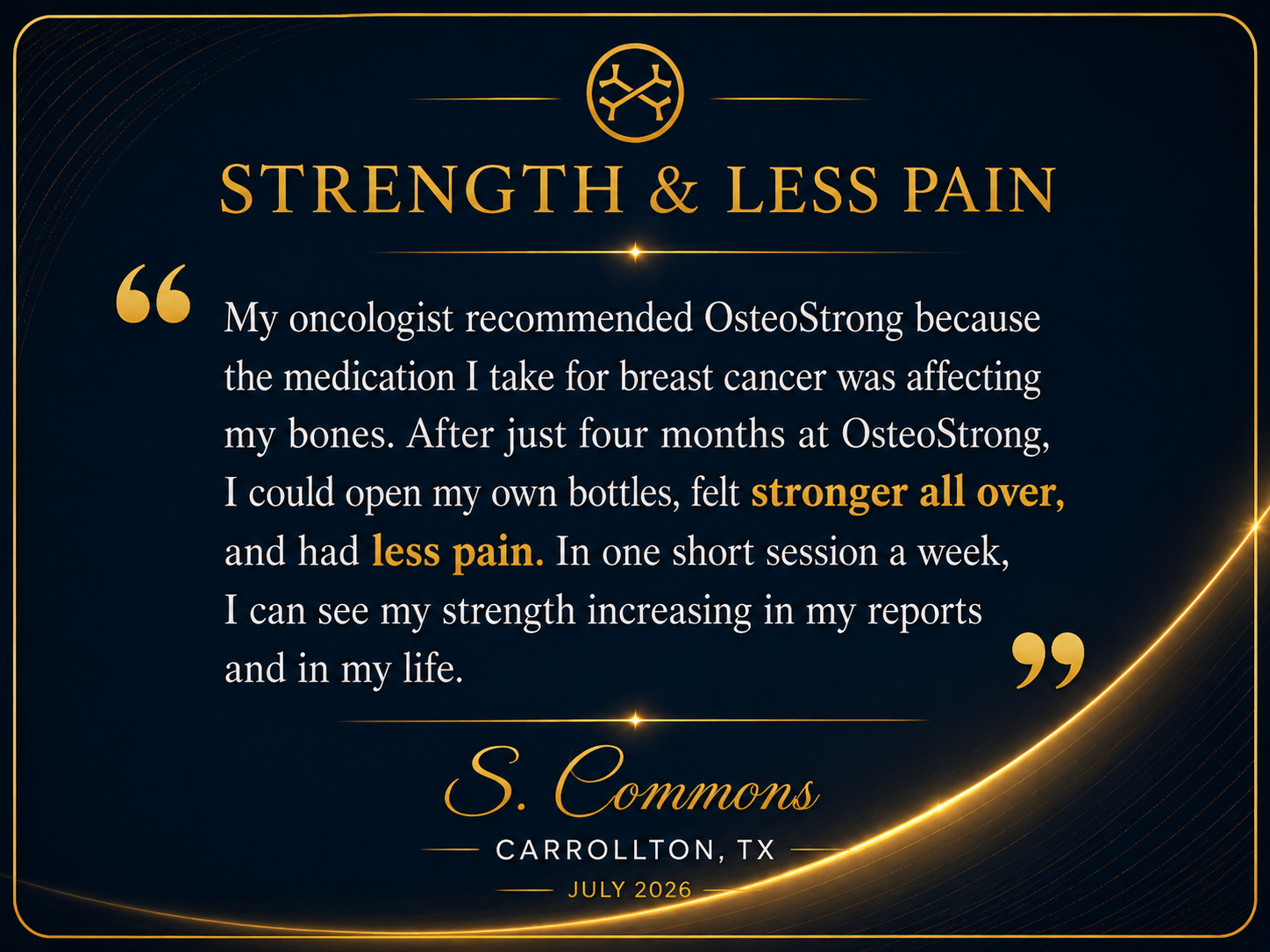 S. Commons, Carrollton TX - Strength and Less Pain: Felt stronger all over and had less pain
