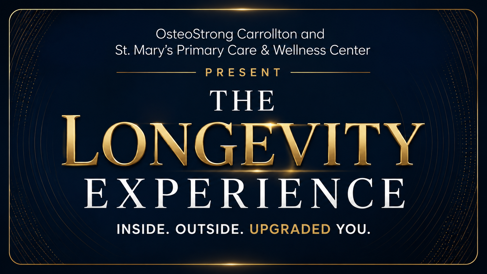 The Longevity Experience - OsteoStrong Carrollton and St. Mary's Primary Care present The Longevity Experience. Inside. Outside. Upgraded You.