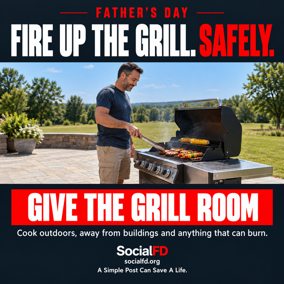 Social FD safety graphic: FIRE UP THE GRILL. SAFELY. GIVE THE GRILL ROOM. Cook outdoors, away from buildings and anything that can burn.