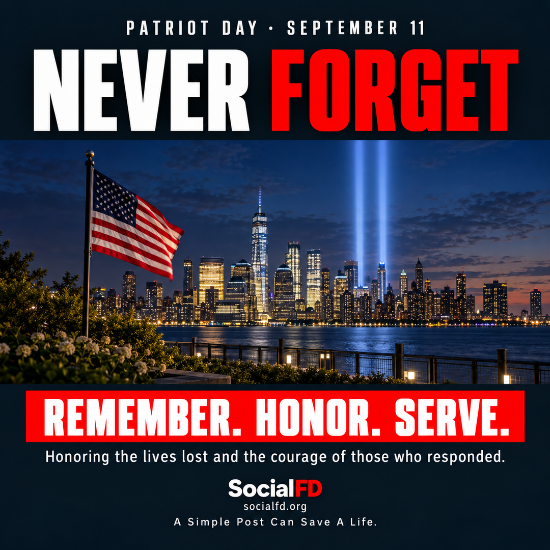 Social FD safety graphic: NEVER FORGET. REMEMBER. HONOR. SERVE. Honoring the lives lost and the courage of those who responded.