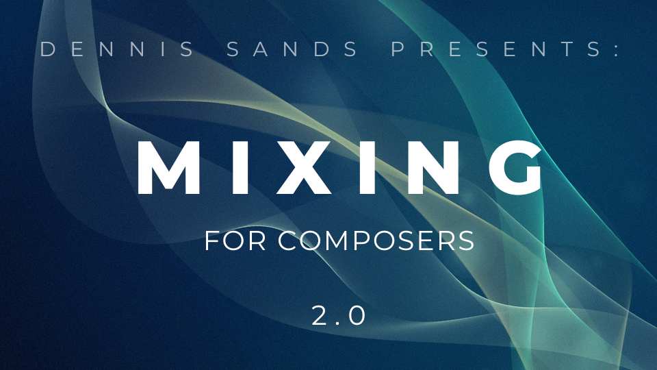 Mixing for Composers (Dennis Sands)