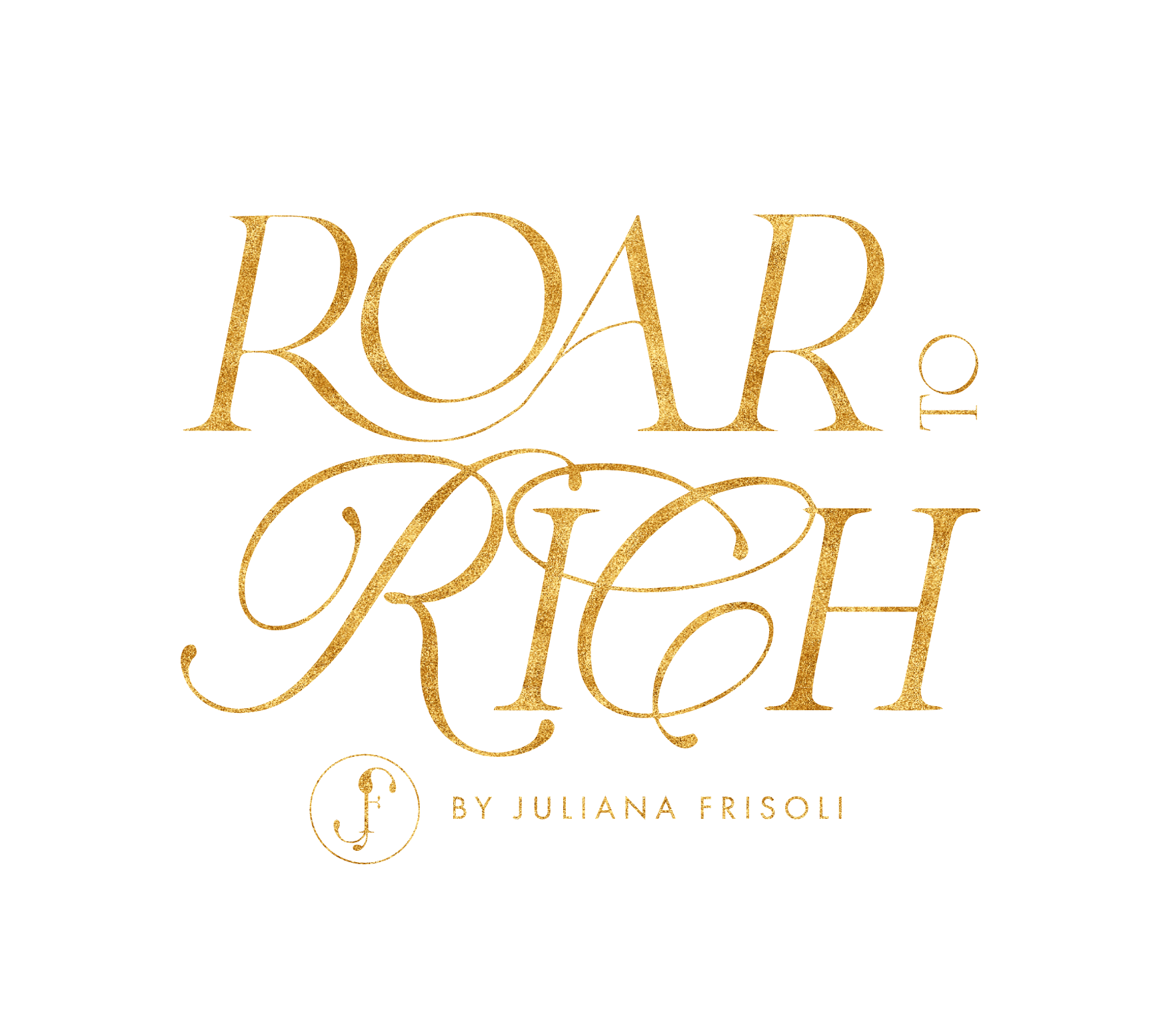 ROAR to Rich by Juliana Frisoli