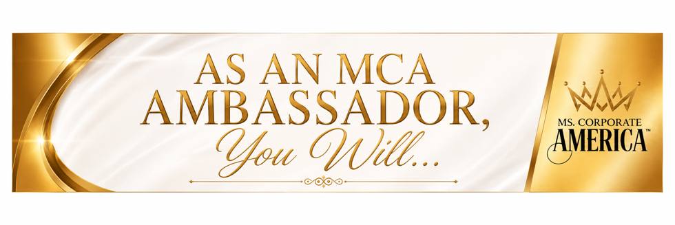 As an MCA Ambassador, you will...