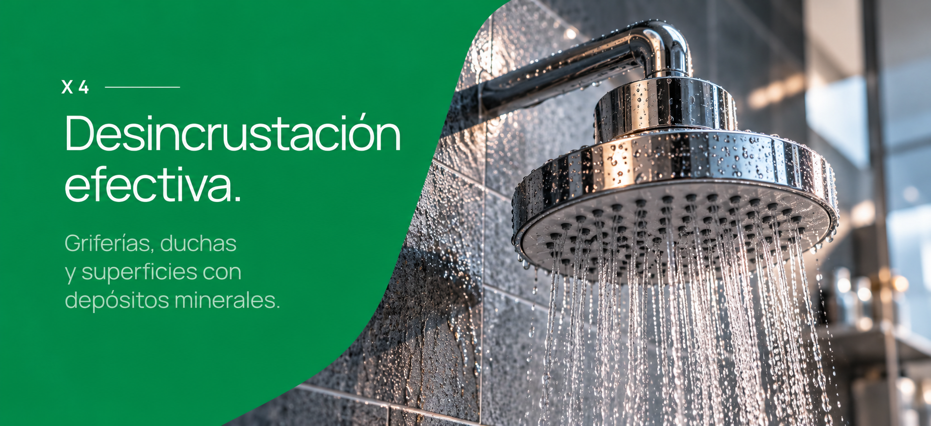 X4: Desincrustación en griferías, duchas y superficies con depósitos minerales.