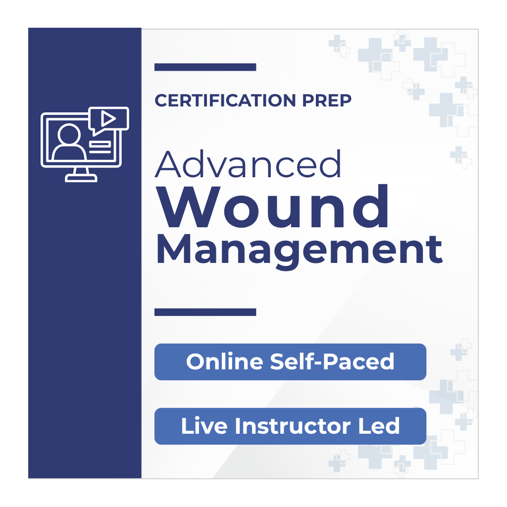 Advanced Wound Management certification prep course — online self-paced and live instructor-led
