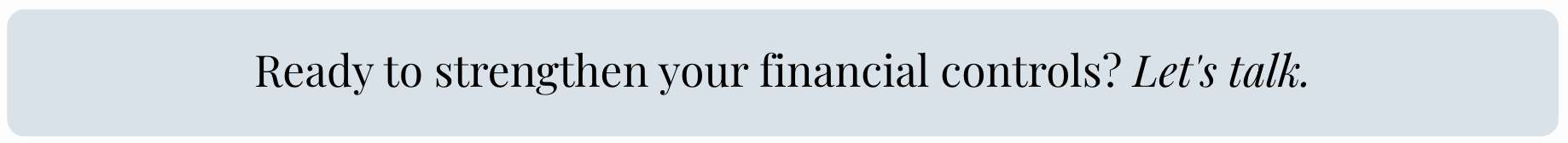 Ready to strengthen your financial controls? Let's talk.