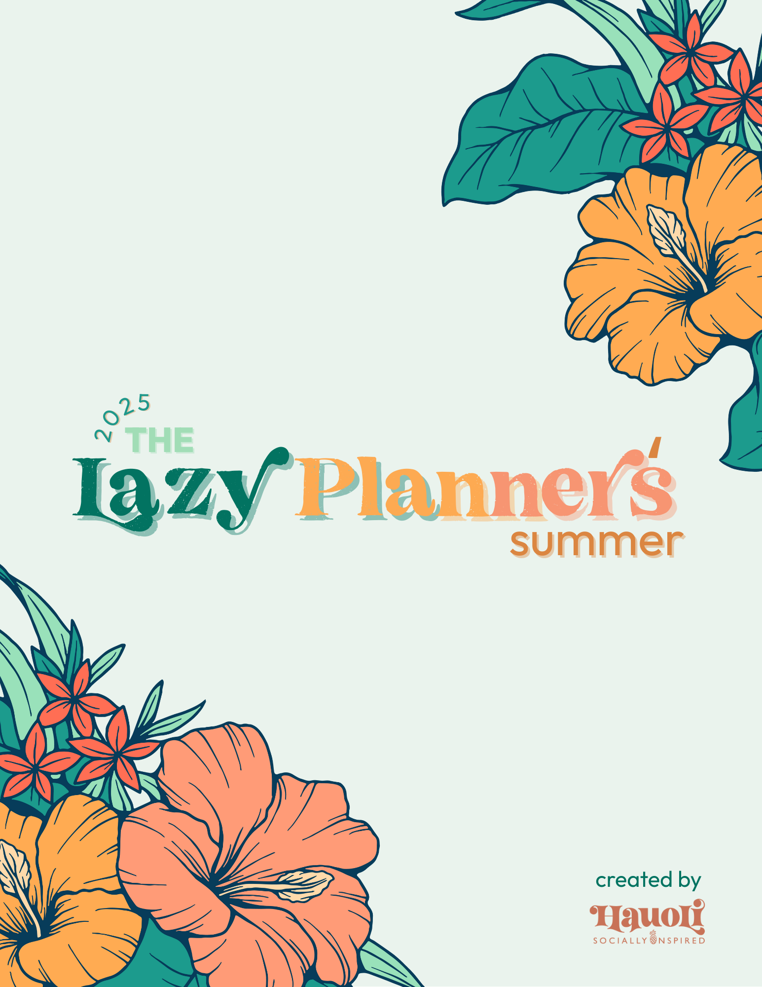 “The Lazy Planner – Summer Edition 2025 cover featuring bold hand-drawn coral and orange hibiscus flowers on a clean white background, with playful teal lettering and soft summer vibes.”