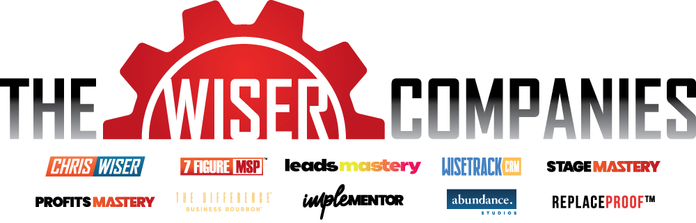 The Wiser Companies: Chris Wiser, 7 Figure MSP, Leads Mastery, WiseTrack CRM, Stage Mastery, Profits Mastery, The Difference Business Bourbon, Implementor, Abundance Studios, ReplaceProof
