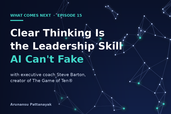 Clear Thinking Is the Leadership Skill AI Can't Fake
